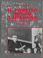 Il partito nuovo a Bologna (scritti su La Lotta 1945-1948)