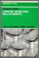 L’errore monetario dell’occidente – L’oro e la guerra delle monete