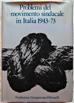 Problemi Del Movimento Sindacale In Italia 1943/73. Annali Anno Sedicesimo