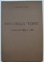 Vita Della Terni. Cronaca Dal 1884 Al 1965