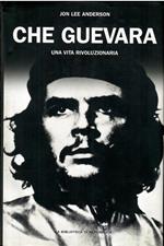 Che Guevara Una Vita Rivoluzionaria