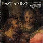 Bastianino e la pittura a Ferrara nel secondo Cinquecento