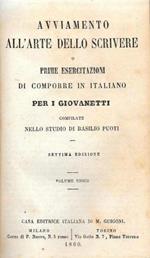 Avviamento all'arte dello scrivere o prime esercitazioni di comporre in italiano per i giovanetti - unito - Regole elementari della lingua italiana... Con Note trascelte da quelle di Pietro dal Rio