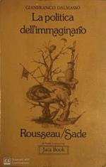 La politica dell’immaginario. Rousseau/Sade