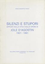 Silenzi e stupori: appunti sulla vita e sulle opere di Jole D'Agostin: 1921-1981