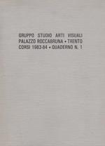 Gruppo studio arti visuali Trento: Palazzo Roccabruna: Trento: Corsi 1983/1984 - Quaderno N.1