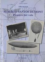 Alberto Santos Dumont: pioniere del volo: dal 1898 al 1909 quando l'Europa mise le ali