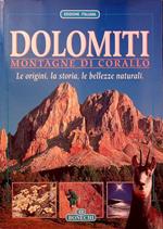 Dolomiti: montagne di corallo: le origini, la storia, le bellezze naturali