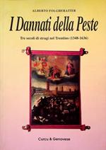 I Dannati della Peste: tre secoli di stragi nel Trentino (1348 - 1636)