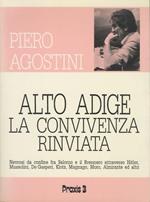 Alto Adige, la convivenza rinviata: nevrosi da confine fra Salorno e il Brennero attraverso Hitler, Mussolini, De Gasperi, Klotz, Magnago, Moro, Almirante ed altri