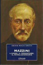 Mazzini. L'uomo il pensatore il rivoluzionario