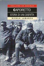 Caporetto. Storia di una disfatta