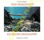 Tony Munzlinger. Ich Bin Ein Dinosaurier