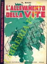 L' allevamento della vite. Vecchi e nuovi sistemi