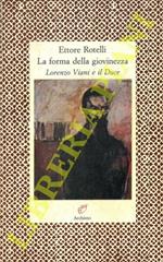 La forma della giovinezza. Lorenzo Viani e il Duce. Lettere