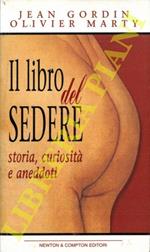 Il libro del sedere. Storia, curiosità e aneddoti