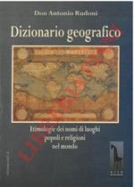 Dizionario geografico. Etimologia dei nomi di luoghi popoli e religioni del mondo