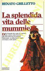 La splendida vita delle mummie