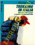 Trekking in Italia. Itinerari scelti a piedi, a cavallo e in mountain bike