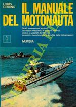 Il manuale del motonauta Scafi, costruzione, motori, accessori meccanici e sistemi elettrici, eliche e apparati del timone, acquisto, manutenzione e vendita delle imbarcazioni