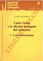 Carlo Grassi e le riforme bolognesi del settecento. Vol. 1 - L'età lambertiniana