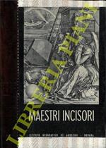 Maestri incisori. Mantegna - Durer - Parmigianino - Luca di Leyda - Callot - Rembrandt - Della Bella - Van Ostade - Salvator Rosa - G.B. Tiepolo - Bartolozzi - Piranesi