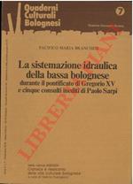 La sistemazione idraulica della bassa bolognese durante di pontificato di Gregorio XV e cinque consulti inediti di Paolo Sarpi