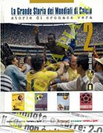 La grande storia dei Mondiali di calcio, storie di cronaca vera. Volume 2