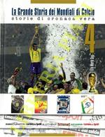 La grande storia dei Mondiali di calcio, storie di cronaca vera. Volume 4