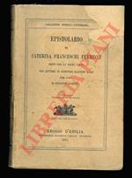 Epistolario di Caterina Franceschi Ferrucci edito ora la prima volta con lettere di scrittori. illustri a lei