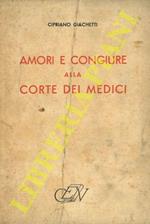 Amori e congiure alla corte dei Medici