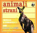 Animali strani. Impara a conoscerli con Fulco Pratesi