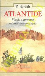 Atlantide. Viaggio e avventure nel continente sommerso