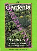 Il mio orto. I lavori, gli attrezzi, quali ortaggi seminare