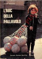 L' abc della pallavolo. Una guida per i ragazzi, i genitori, gli allenatori e gli insegnanti, per l'avviamento dei giovani al gioco della pallavolo