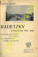 Radetzky a Verona nel 1848. Cronistoria documentata e illustrata con poesie inedite di Cesare Betteloni