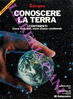 Conoscere la Terra. I continenti. Come sono nati, come stanno cambiando. Primo volume