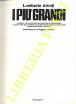 I più grandi. I campioni e gli avvenimenti che hanno fatto la storia pubblica e segreta dello sport mondiale nei giudizio di 192 giornalisti, scrittori, artisti, registi, esperti, amici e avversari