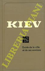 Kiev. Guide de la ville et de ses environs