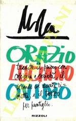 Orazio. Luciano. Ovidio. Tradotti il primo con coscienza e serietà, il secondo col dovuto rispetto, e il terzo per puntiglio. Orazio. Le satire. Luciano. I dialoghi. Ovidio. L'arte di amare