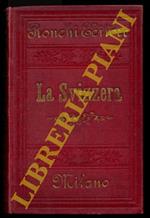 La Svizzera descritta coll’indicazione delle ferrovie, vaporiere, diligenze, alberghi, delle guide coi relativi prezzi e regolamenti nonche il passaggio del St. Gottardo e nuove ferrovie a tutto l’anno 1888