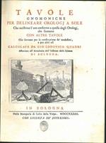 Tavole gnomoniche per delineare orologj a sole che mostrino l'ore conforme a quelle degli orologj, che suonano con altre tavole che servono per la construzione de' medesimi, e per altri usi. Calcolate da Gio. Lodovico Quadri