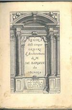 Regola delli cinque ordini d'architettura di M. Jac. Barozzio da Vignola. In Bologna, Nella Stamperia di Lelio dalla Volpe, 1736. Legato assieme: Barozzi Jacopo: La prospettiva pratica delineata in tavole a norma della seconda regola di Giacomo Baroz