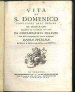 Vita di S. Domenico fondatore dell'Ordine de' Predicatori descritta ed illustrata con note da Giovambattista Melloni prete della Congregazione dell'Oratorio di Bologna. opera postuma riveduta e notabilmente accresciuta