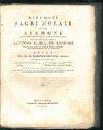 Discorsi sacri morali o sia Sermoni compendiati per tutte le domeniche dell'anno. Opera utile per gli parrochi e predicatori annuali