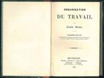 Organisation du travail. Cinquième édition, considérablement augmentée, précédée d'une Introduction, et suivie d'un compte rendu de la maison Leclaire, de Paris