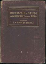 Ricerche e studi Agrologici sulla Libia. Volume I. La zona di Tripoli. Relazione del primo viaggio della commissione nominata dall'onor. F. Nitti Ministro dell'Agricoltura