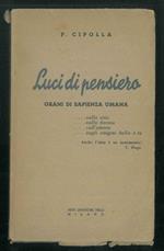 Luci di pensiero. Grani di sapienza umana sulla vita, sulla donna, sull'amore, sugli enigmi della vita. Vol. I