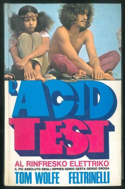 L' Acid Test al Rinfresko Elettriko. Tradotto da Attilio Veraldi - Tom Wolfe - copertina