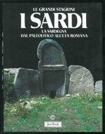 I sardi. La Sardegna dal paleolitico all'età romana. Guida per schede dei siti archeologici sardi